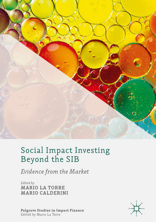 Book cover of Social Impact Investing Beyond the SIB: Evidence From The Market (Palgrave Studies In Impact Finance Ser.)