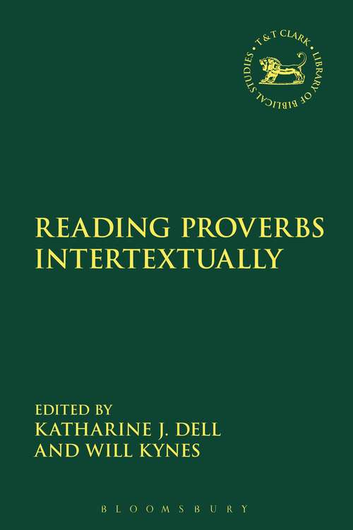 Book cover of Reading Proverbs Intertextually (The Library of Hebrew Bible/Old Testament Studies #629)