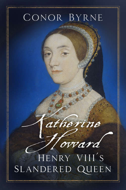 Book cover of Katherine Howard: Henry VIII's Slandered Queen