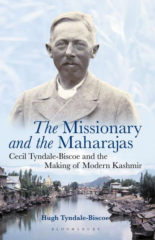 Book cover of The Missionary and the Maharajas: Cecil Tyndale-Biscoe and the Making of Modern Kashmir