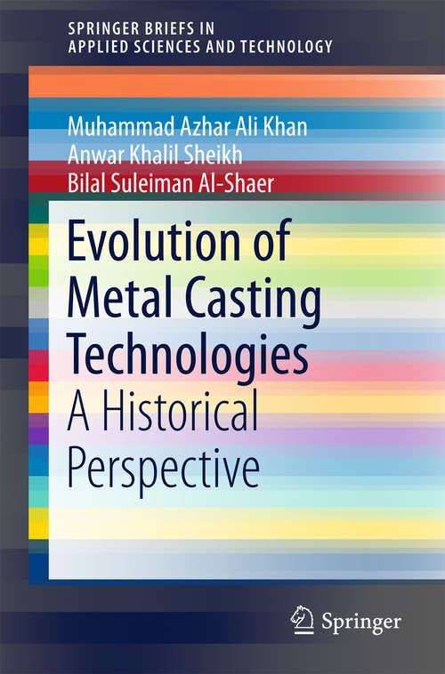 Book cover of Evolution of Metal Casting Technologies: A Historical Perspective (SpringerBriefs in Applied Sciences and Technology)