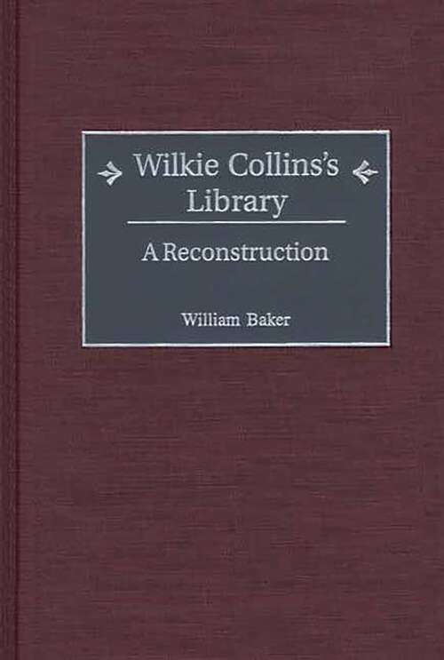 Book cover of Wilkie Collins's Library: A Reconstruction (Bibliographies and Indexes in World Literature)