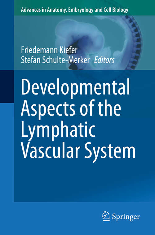 Book cover of Developmental Aspects of the Lymphatic Vascular System (2014) (Advances in Anatomy, Embryology and Cell Biology #214)