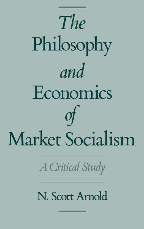 Book cover of The Philosophy and Economics of Market Socialism: A Critical Study