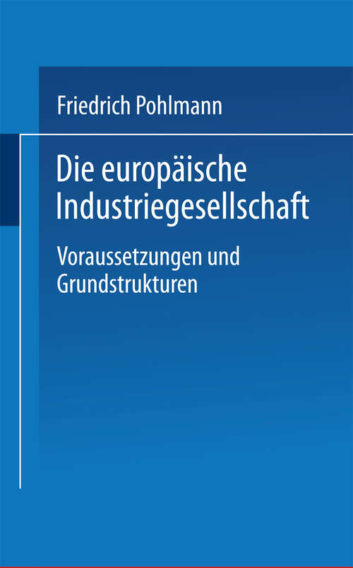 Book cover of Die europäische Industriegesellschaft: Voraussetzungen und Grundstrukturen (1997) (Uni-Taschenbücher #1969)