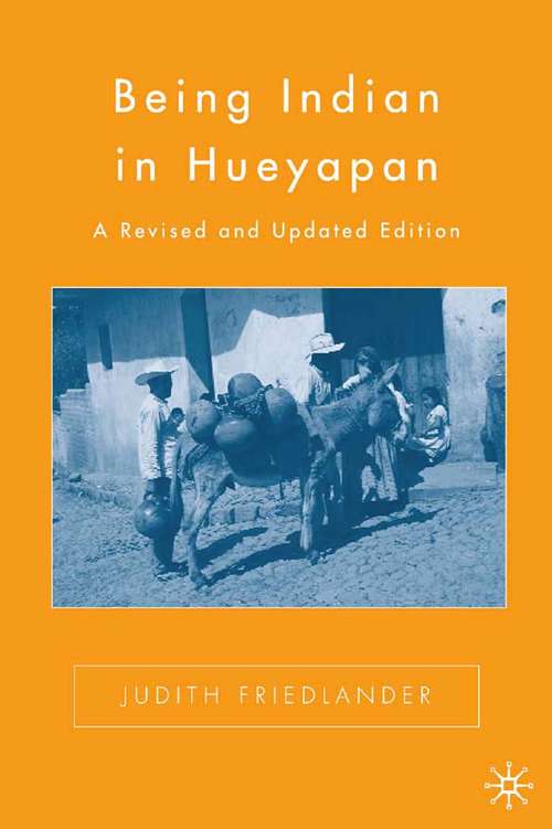 Book cover of Being Indian in Hueyapan: A Revised and Updated Edition (2nd ed. 2006)