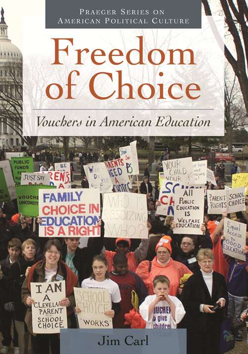 Book cover of Freedom of Choice: Vouchers in American Education (Praeger Series on American Political Culture)