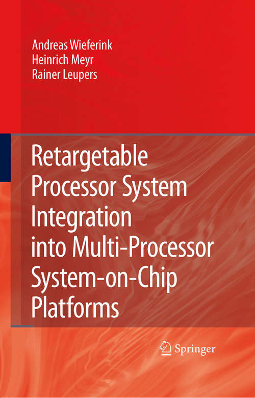 Book cover of Retargetable Processor System Integration into Multi-Processor System-on-Chip Platforms (2008)