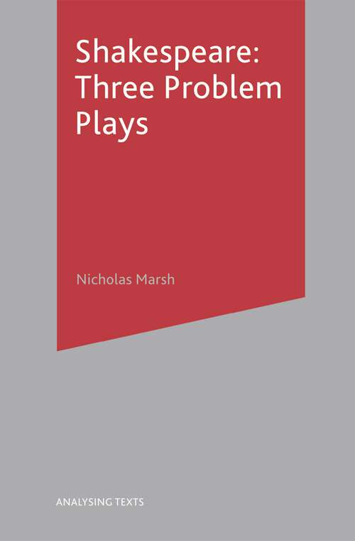 Book cover of Shakespeare: Three Problem Plays (1st ed. 2002) (Analysing Texts)