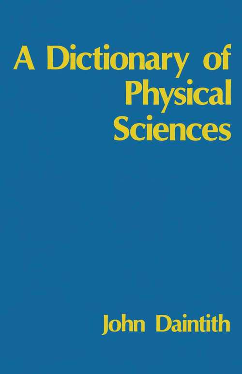 Book cover of A Dictionary of Physical Sciences: (pdf) (1st ed. 1976)