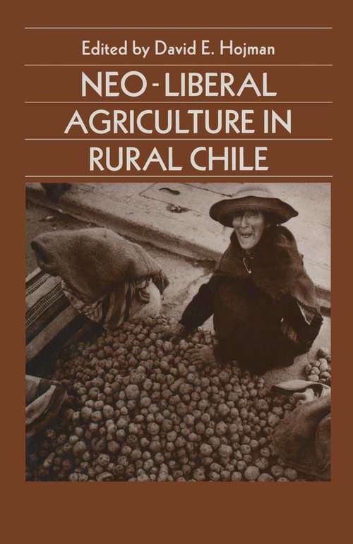 Book cover of Neoliberal Agriculture in Rural Chile (1st ed. 1990) (Latin American Studies Series)