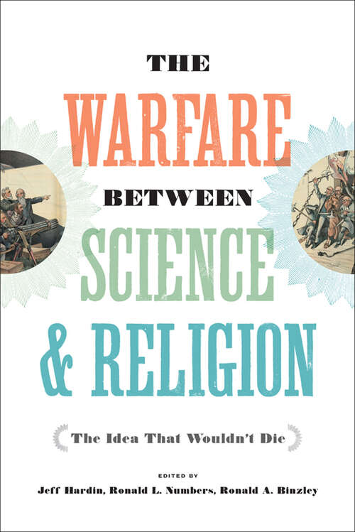 Book cover of The Warfare between Science and Religion: The Idea That Wouldn't Die