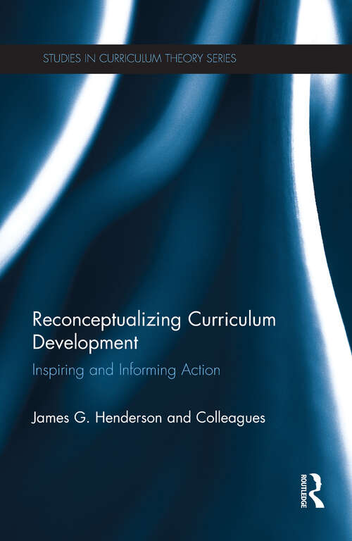 Book cover of Reconceptualizing Curriculum Development: Inspiring and Informing Action (Studies in Curriculum Theory Series)