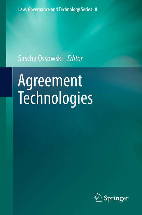 Book cover of Agreement Technologies (2013) (Law, Governance and Technology Series #8)