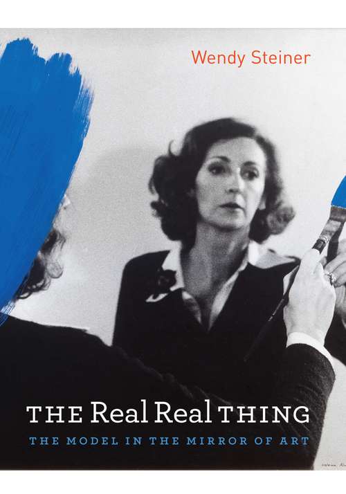 Book cover of The Real Real Thing: The Model in the Mirror of Art