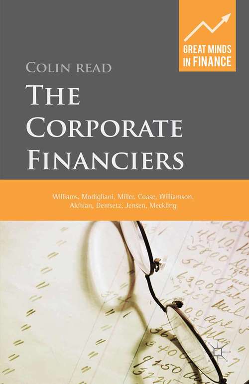 Book cover of The Corporate Financiers: Williams, Modigliani, Miller, Coase, Williamson, Alchian, Demsetz, Jensen, Meckling (2015) (Great Minds in Finance)