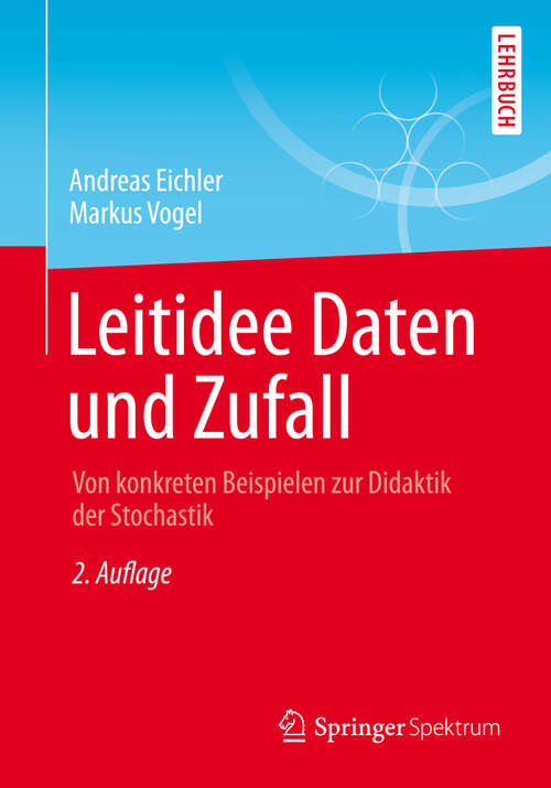 Book cover of Leitidee Daten und Zufall: Von konkreten Beispielen zur Didaktik der Stochastik (2. Aufl. 2013)