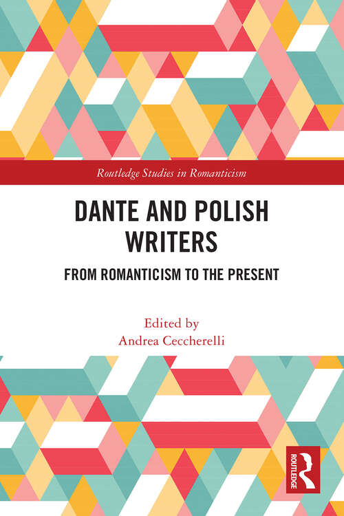 Book cover of Dante and Polish Writers: From Romanticism to the Present (Routledge Studies in Romanticism)