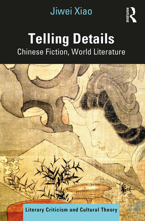 Book cover of Telling Details: Chinese Fiction, World Literature (Literary Criticism and Cultural Theory)