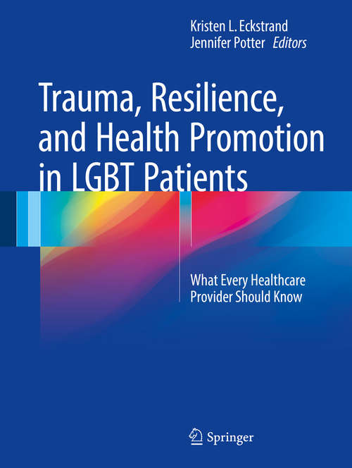 Book cover of Trauma, Resilience, and Health Promotion in LGBT Patients: What Every Healthcare Provider Should Know