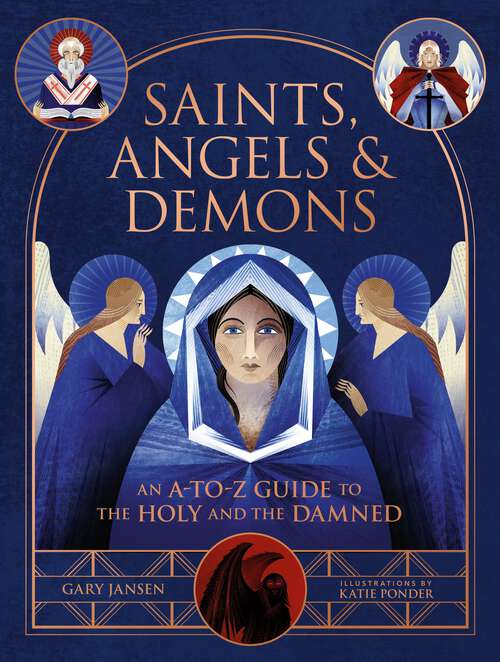 Book cover of Saints, Angels & Demons: An A-to-Z Guide to the Holy and the Damned