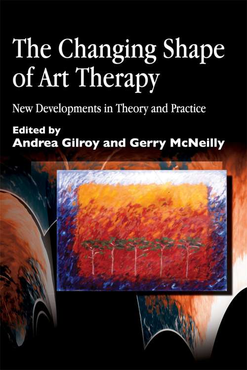 Book cover of The Changing Shape of Art Therapy: New Developments in Theory and Practice (PDF)