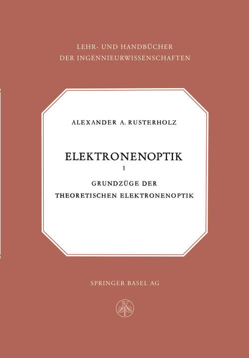 Book cover of Elektronenoptik: Grundzüge der theoretischen Elektronenoptik (1950) (Lehr- und Handbücher der Ingenieurwissenschaften #15)