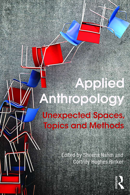 Book cover of Applied Anthropology: Unexpected Spaces, Topics and Methods