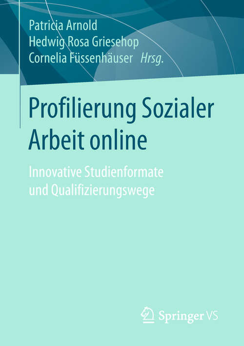 Book cover of Profilierung Sozialer Arbeit online: Innovative Studienformate und Qualifizierungswege