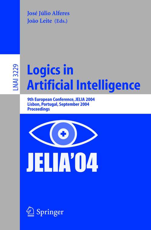 Book cover of Logics in Artificial Intelligence: 9th European Conference, JELIA 2004, Lisbon, Portugal, September 27-30, 2004, Proceedings (2004) (Lecture Notes in Computer Science #3229)