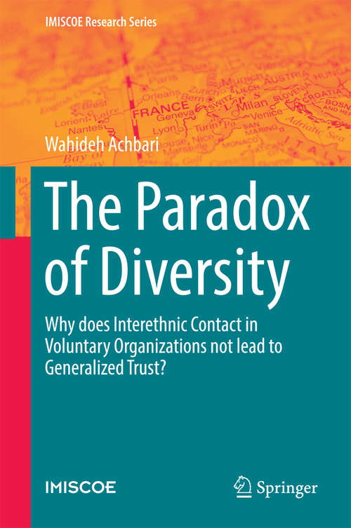 Book cover of The Paradox of Diversity: Why does Interethnic Contact in Voluntary Organizations not lead to Generalized Trust? (1st ed. 2016) (IMISCOE Research Series)