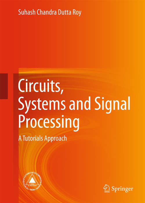 Book cover of Circuits, Systems and Signal Processing: A Tutorials Approach