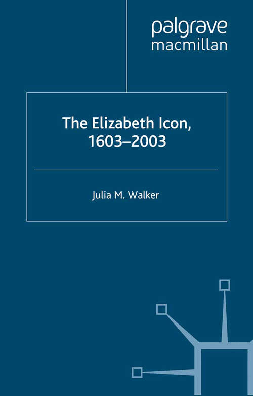 Book cover of The Elizabeth Icon: 1603–2003 (2004)