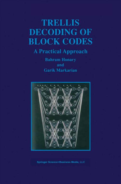 Book cover of Trellis Decoding of Block Codes: A Practical Approach (1997) (The Springer International Series in Engineering and Computer Science #391)