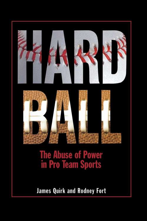 Book cover of Hard Ball: The Abuse of Power in Pro Team Sports