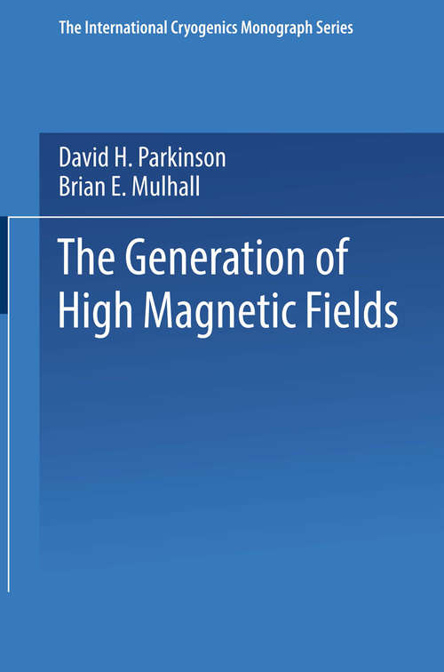 Book cover of The generation of high magnetic fields (1967) (The International Cryogenics Monograph Series)