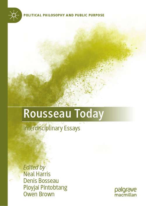 Book cover of Rousseau Today: Interdisciplinary Essays (1st ed. 2023) (Political Philosophy and Public Purpose)