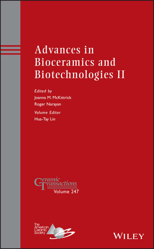 Book cover of Advances in Bioceramics and Biotechnologies II: Ceramic Transactions, Volume 247 (Ceramic Transactions Series #247)