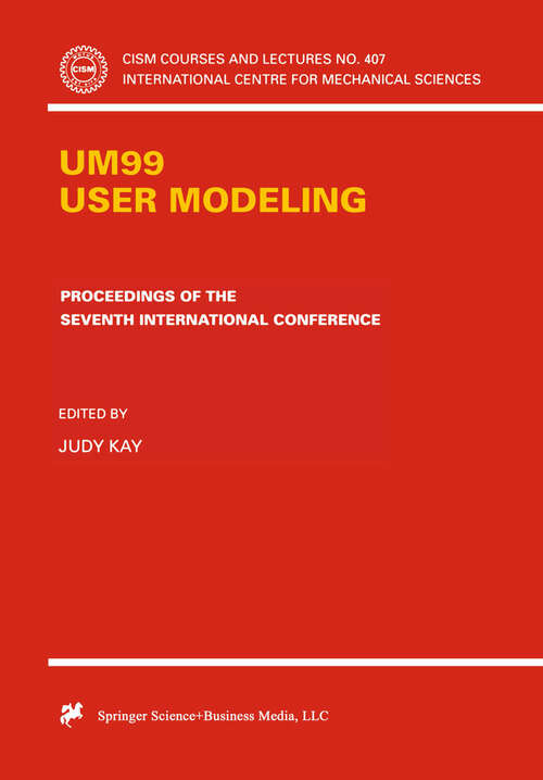 Book cover of UM99 User Modeling: Proceedings of the Seventh International Conference (1999) (CISM International Centre for Mechanical Sciences #407)