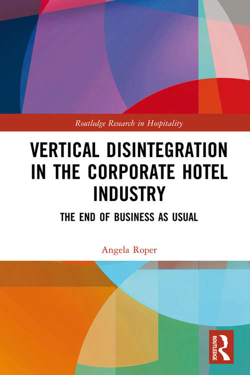 Book cover of Vertical Disintegration in the Corporate Hotel Industry: The End of Business as Usual (Routledge Research in Hospitality)