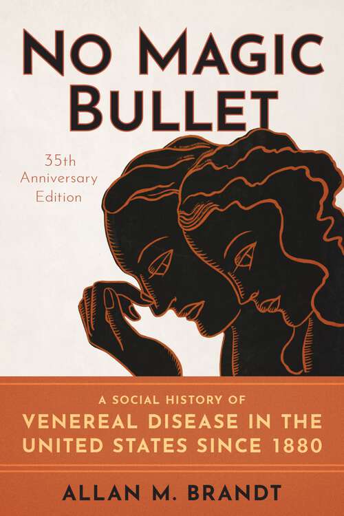 Book cover of No Magic Bullet: A Social History of Venereal Disease in the United States since 1880- 35th Anniversary Edition