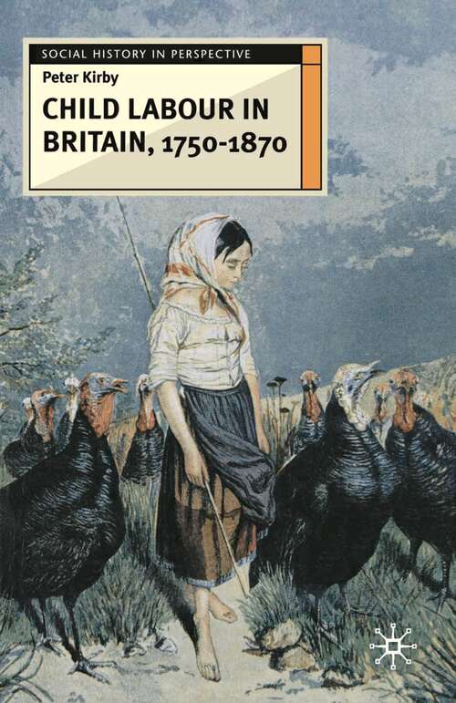 Book cover of Child Labour in Britain, 1750-1870 (1st ed. 2003) (Social History in Perspective)