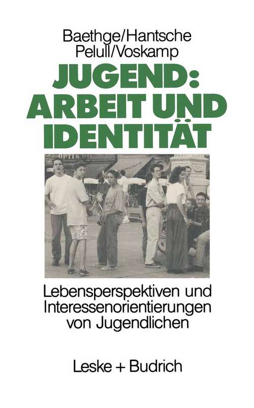 Book cover of Jugend: Arbeit und Identität: Lebensperspektiven und Interessenorientierungen von Jugendlichen Eine Studie des Soziologischen Forschungsinstituts Göttingen (SOFI) (1988)