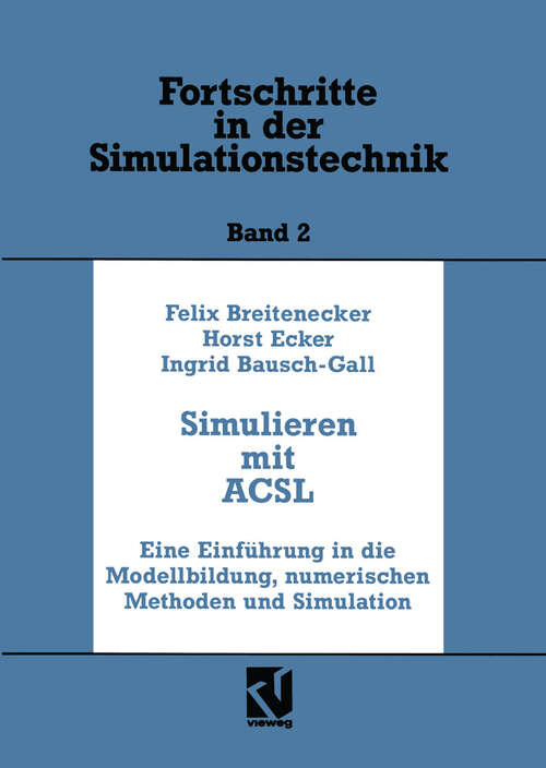 Book cover of Simulation mit ACSL: Eine Einführung in die Modellbildung, numerischen Methoden und Simulation (1993) (Fortschritte in der Simulationstechnik)