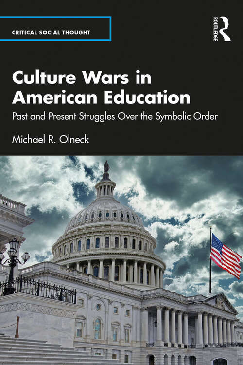 Book cover of Culture Wars in American Education: Past and Present Struggles Over the Symbolic Order (Critical Social Thought)