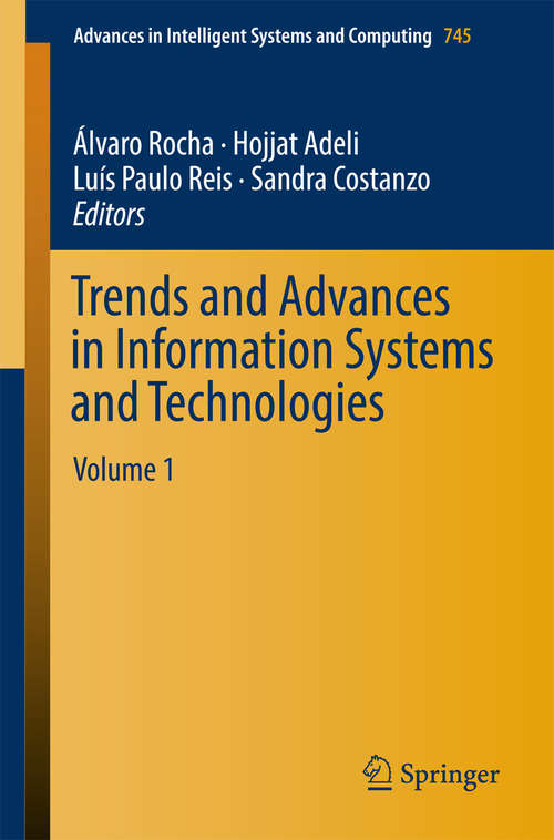 Book cover of Trends and Advances in Information Systems and Technologies: Volume 1 (Advances in Intelligent Systems and Computing #745)