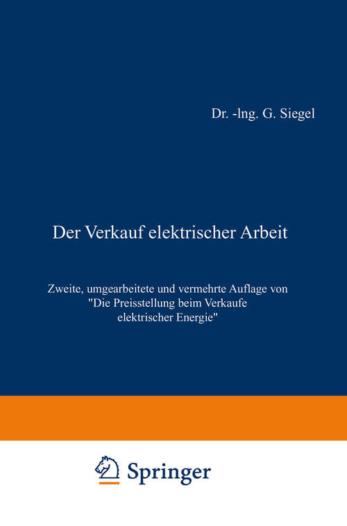 Book cover of Der Verkauf elektrischer Arbeit: Die Preisstellung beim Verkaufe elektrischer Energie (2. Aufl. 1917)