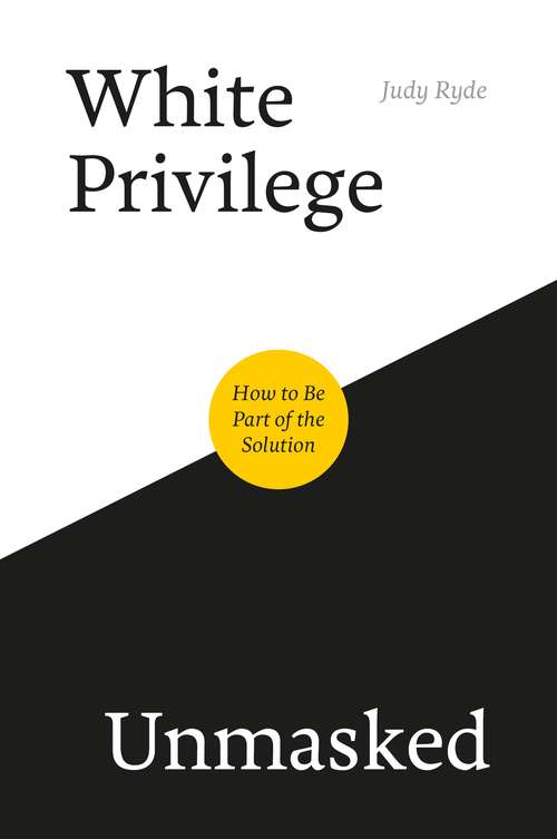 Book cover of White Privilege Unmasked: How to Be Part of the Solution