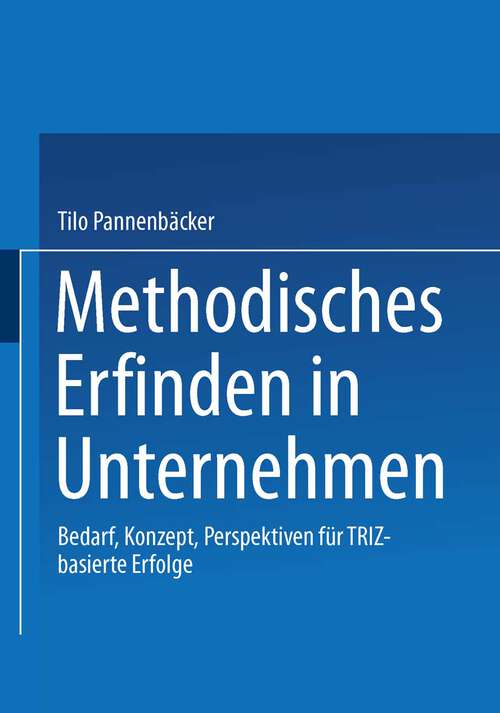 Book cover of Methodisches Erfinden in Unternehmen: Bedarf, Konzept, Perspektiven für TRIZ-basierte Erfolge (2001)