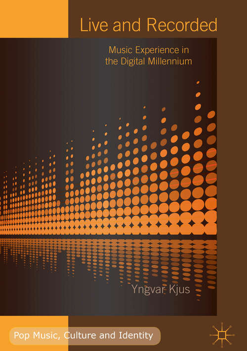 Book cover of Live and Recorded: Music Experience in the Digital Millennium
